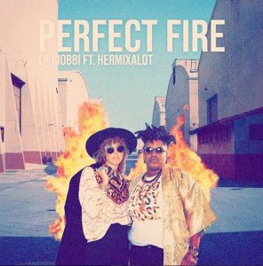 LP Giobbi + Hermixalot TURNS Up with HOT NEW TRACK "Perfect Fire"