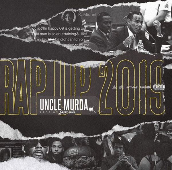 Uncle Murda Rips Oprah; K. Michelle; Tank; Tekashi69 In "Rap Up" 2019