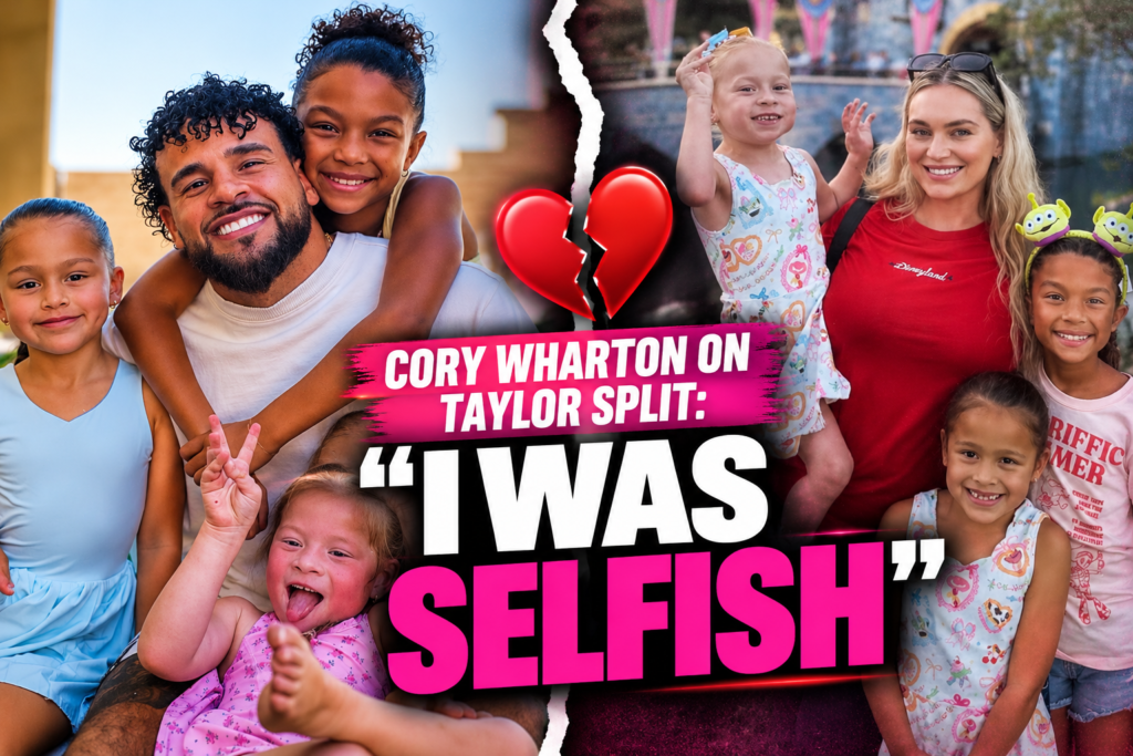 Cory Wharton on Taylor Split: "I Was Selfish"