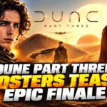 Dune Part Three Posters Tease Epic Finale