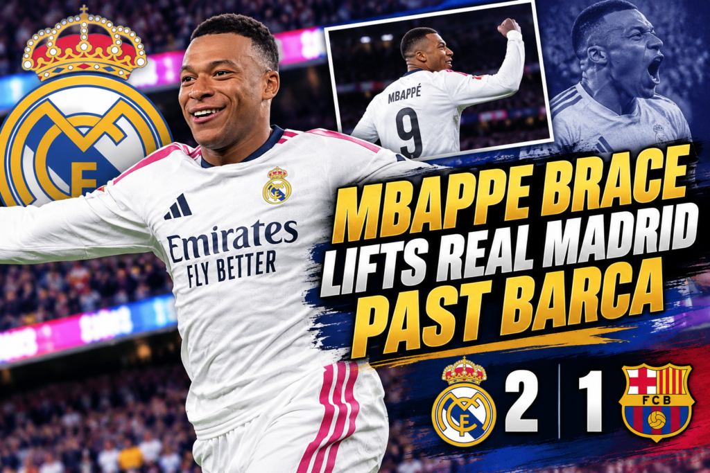 Mbappe Brace Lifts Real Madrid Past Barca