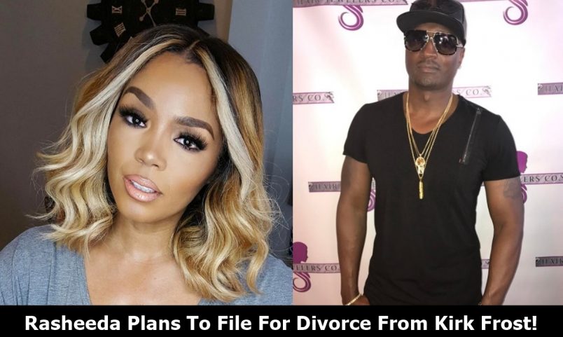 Rasheeda Plans To File For Divorce From Kirk Frost