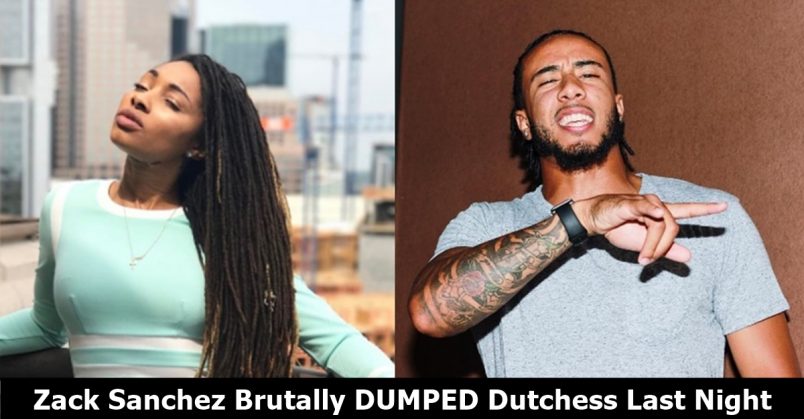 Zack Sanchez Brutally DUMPED Dutchess Lattimore Last Night