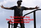 Young Buck First Gay Thug Rapper Questions G-Unit