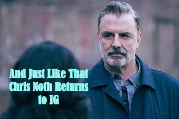 SATC Chris Noth Returns to Social Media After Sexual Assault Allegations