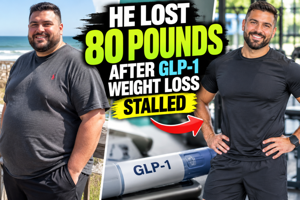 He Lost 80 Pounds After GLP-1 Weight Loss Stalled