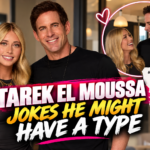 Tarek El Moussa Jokes He Might Have a Type