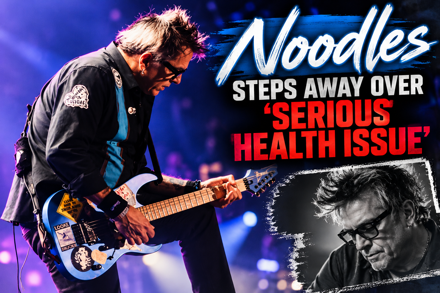 Noodles Steps Away Over 'Serious Health Issue'
