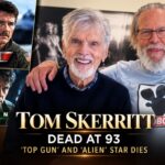 Tom Skerritt Dead at 93: ‘Top Gun’ and ‘Alien’ Star Dies